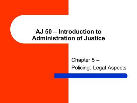 AJ 50 – Introduction to Administration of Justice