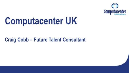 Computacenter UK Craig Cobb – Future Talent Consultant.