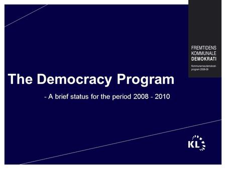 The Democracy Program - A brief status for the period 2008 - 2010.