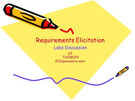 Requirements Elicitation Labs Discussion p2 T120B029 2012pavasario sem.