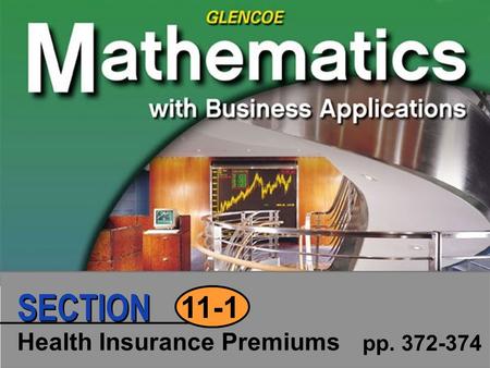 SECTION 11-1 Health Insurance Premiums pp. 372-374.