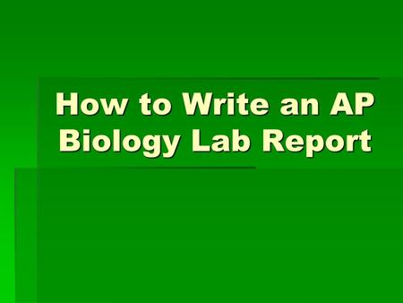 How to Write an AP Biology Lab Report