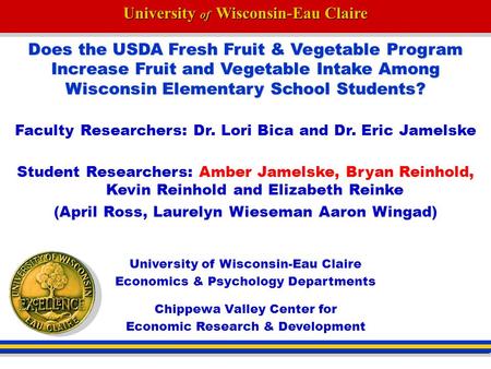 University of Wisconsin-Eau Claire Does the USDA Fresh Fruit & Vegetable Program Increase Fruit and Vegetable Intake Among Wisconsin Elementary School.