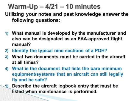 Utilizing your notes and past knowledge answer the following questions: 1) What manual is developed by the manufacturer and also can be designated as an.