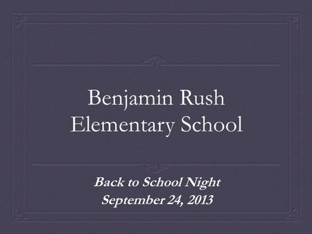 Benjamin Rush Elementary School Back to School Night September 24, 2013.