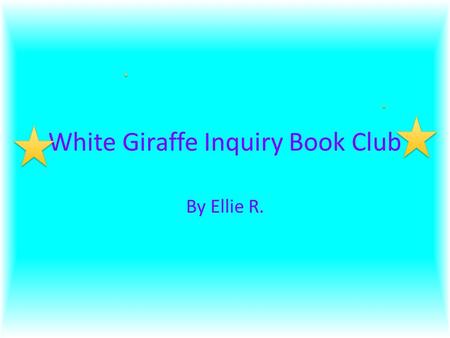 White Giraffe Inquiry Book Club By Ellie R.. Discussion When posting discussion, you must post at least 4 different things. You must post, 2 thick questions,