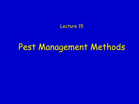 Pest Management Methods Lecture 15. Student Learning Outcomes  Outline what methods are appropriate for managing stored-product pests  Think of ways.