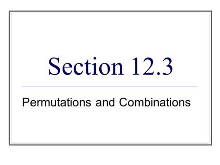 Permutations and Combinations