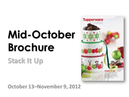 Mid-October Brochure Stack It Up October 13–November 9, 2012.