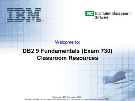 Course materials may not be reproduced in whole or in part without the prior written permission of IBM. 5.1 © Copyright IBM Corporation 2008 DB2 9 Fundamentals.