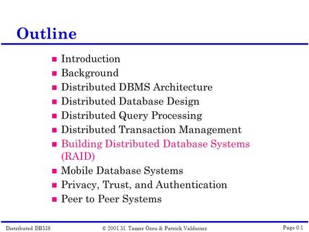 Distributed DBMS© 2001 M. Tamer Özsu & Patrick Valduriez Page 0.1 Outline Introduction Background Distributed DBMS Architecture Distributed Database Design.