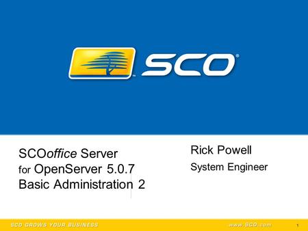 1 SCOoffice Server for OpenServer 5.0.7 Basic Administration 2 Rick Powell System Engineer.