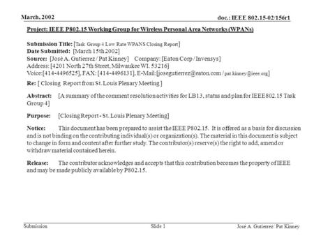 Doc.: IEEE 802.15-02/156r1 Submission José A. Gutierrez/ Pat Kinney March, 2002 Slide 1 Project: IEEE P802.15 Working Group for Wireless Personal Area.