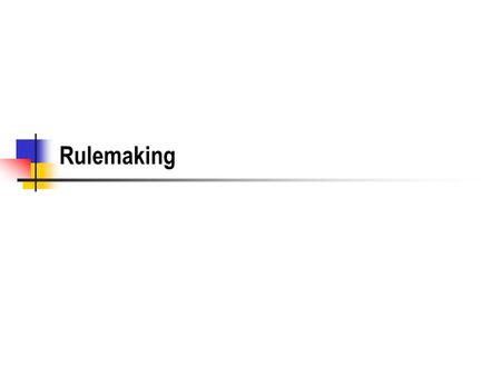 Rulemaking. 2 Administrative Rules The Legislature can delegate the power to make rules to the agency Some agencies do not have rulemaking authority Rules.