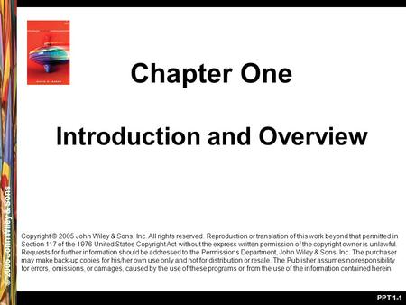 © 2005 John Wiley & Sons PPT 1-1 Copyright © 2005 John Wiley & Sons, Inc. All rights reserved. Reproduction or translation of this work beyond that permitted.