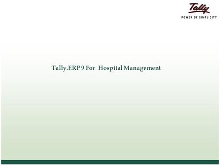 Tally.ERP 9 For Hospital Management. © Tally Solutions Pvt. Ltd. All Rights Reserved 2 2 Agenda Hospital Management -Overview How Hospital Operations.