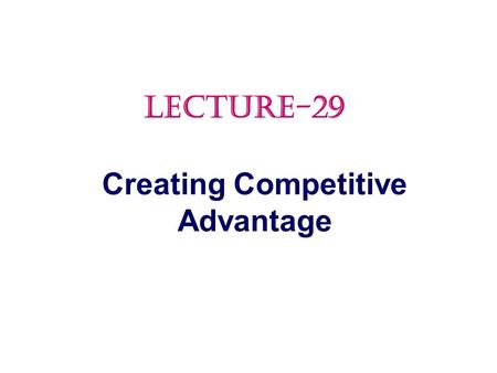 Creating Competitive Advantage