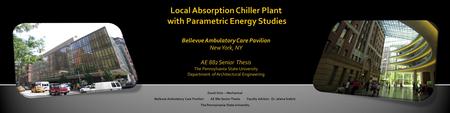 David Sivin – Mechanical Bellevue Ambulatory Care Pavilion AE 882 Senior Thesis Faculty Advisor: Dr. Jelena Srebric The Pennsylvania State University.