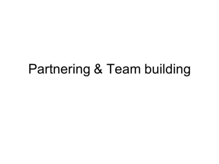 Partnering & Team building. Litigation – not having teamwork or partnering.