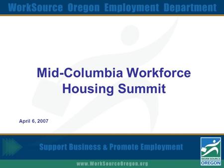 Mid-Columbia Workforce Housing Summit April 6, 2007.