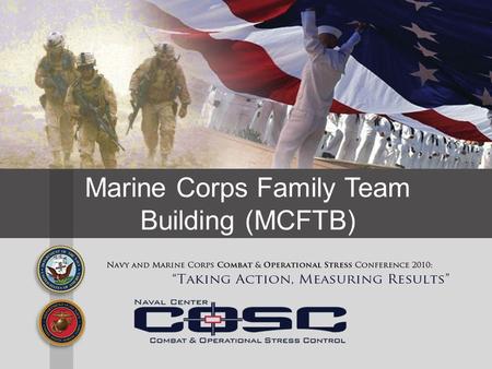 Marine Corps Family Team Building (MCFTB). Mission Enhance and support Unit, Personal and Family Readiness Programs (UPFRP); provide relevant and standardized.