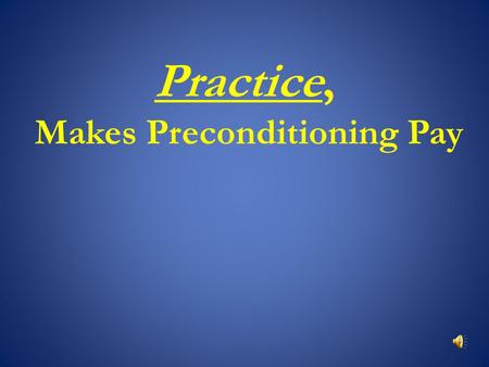 Practice, Makes Preconditioning Pay TODAY’S GOAL Lay the foundation to develop a management plan aimed at increasing herd profitability with a preconditioning.