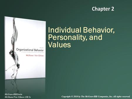 Individual Behavior, Personality, and Values McGraw-Hill/Irwin McShane/Von Glinow OB 5e Copyright © 2010 by The McGraw-Hill Companies, Inc. All rights.