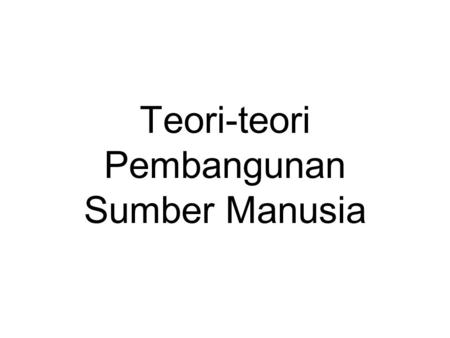 Teori-teori Pembangunan Sumber Manusia