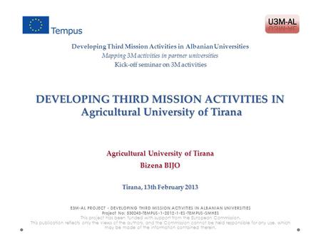 DEVELOPING THIRD MISSION ACTIVITIES IN Agricultural University of Tirana E3M-AL PROJECT - DEVELOPING THIRD MISSION ACTIVITIES IN ALBANIAN UNIVERSITIES.