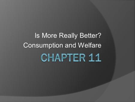 Is More Really Better? Consumption and Welfare. Introduction  Is “overconsumption” possible? 1. In the IPAT equation (Chapter 7) Environmental Impact.