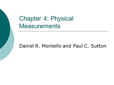 Chapter 4: Physical Measurements Daniel R. Montello and Paul C. Sutton.