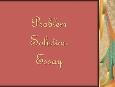 Problem Solution Essay