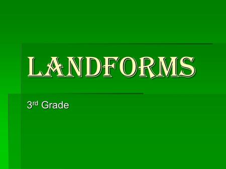 Landforms 3 rd Grade. Volcano Amayrani, Blanca, Jose M.  A volcano is a landform, usually a mountain, where lava erupts through the surface  There are.