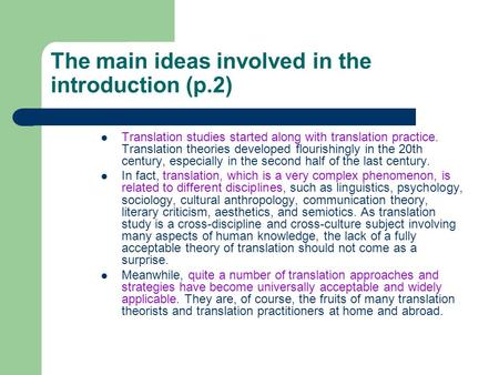 The main ideas involved in the introduction (p.2) Translation studies started along with translation practice. Translation theories developed flourishingly.