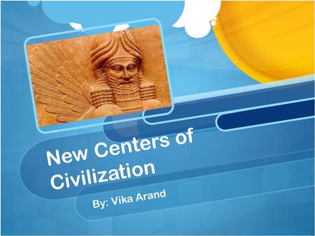 New Centers of Civilization By: Vika Arand. Pastoral Nomad They domesticated animals for food and clothing. They were the most important of the nomads.