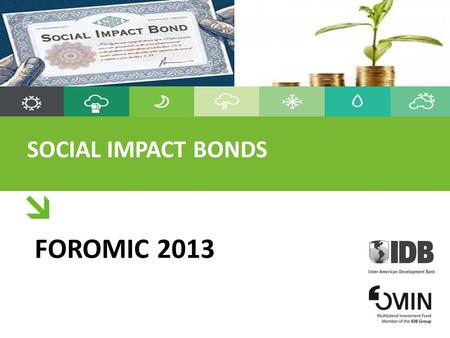 SOCIAL IMPACT BONDS FOROMIC 2013. 2.2. WHAT IS A SOCIAL IMPACT BOND? A social impact bond is innovative financing arrangement that turns intractable social.