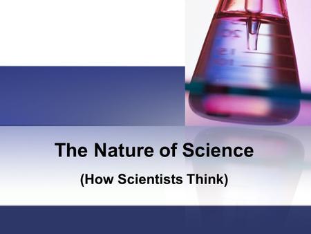 The Nature of Science (How Scientists Think). Lockdown: Three bells Lockdown Procedures Get to a secure place (the classroom) All windows closed. Lights.