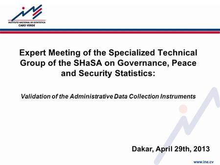 Expert Meeting of the Specialized Technical Group of the SHaSA on Governance, Peace and Security Statistics: Validation of the Administrative Data Collection.