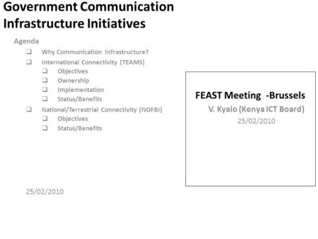 Government Communication Infrastructure Initiatives Agenda  Why Communication Infrastructure?  International Connectivity (TEAMS)  Objectives  Ownership.