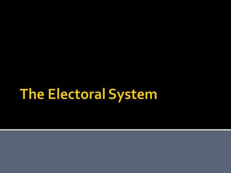  First-Past-the-Post System  You don’t need to win a majority, you just have to win more votes than any of the other candidates.