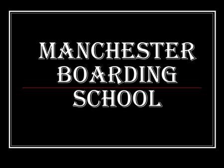 Manchester Boarding school. This is the building of our school.