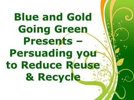 Blue and Gold Going Green Presents –