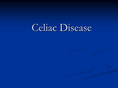 Celiac Disease.