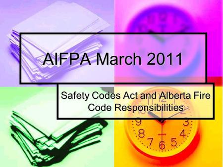 AIFPA March 2011 Safety Codes Act and Alberta Fire Code Responsibilities.