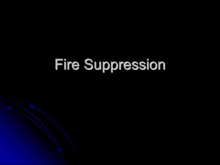 Fire Suppression. Your role in fire safety Put out small fires Put out small fires Prevent additional fires Prevent additional fires Shutoff utilities.