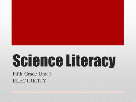 Science Literacy Fifth Grade Unit 3 ELECTRICITY. atom electron electricity.