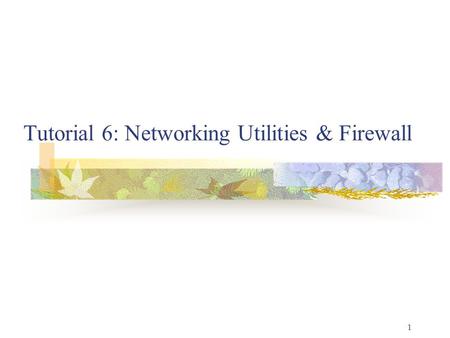 1 Tutorial 6: Networking Utilities & Firewall. 2 Internet Control Message Protocol (ICMP) designed to compensate for the deficiencies of IP protocol.