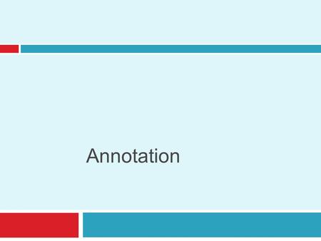 Annotation NEEDED SUPPLIES You will need the following:  A piece of paper for your bell work and your closing thought  A piece of paper for note taking.