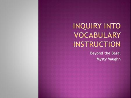 Beyond the Basal Mysty Vaughn.  A large vocabulary is  associated often with a higher level of education  often linked to higher reading levels and.