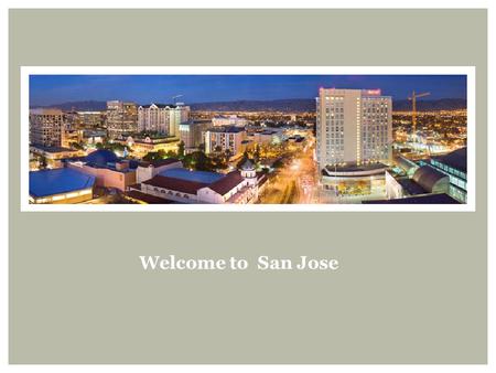 Welcome to San Jose. A City of Growth and Change.